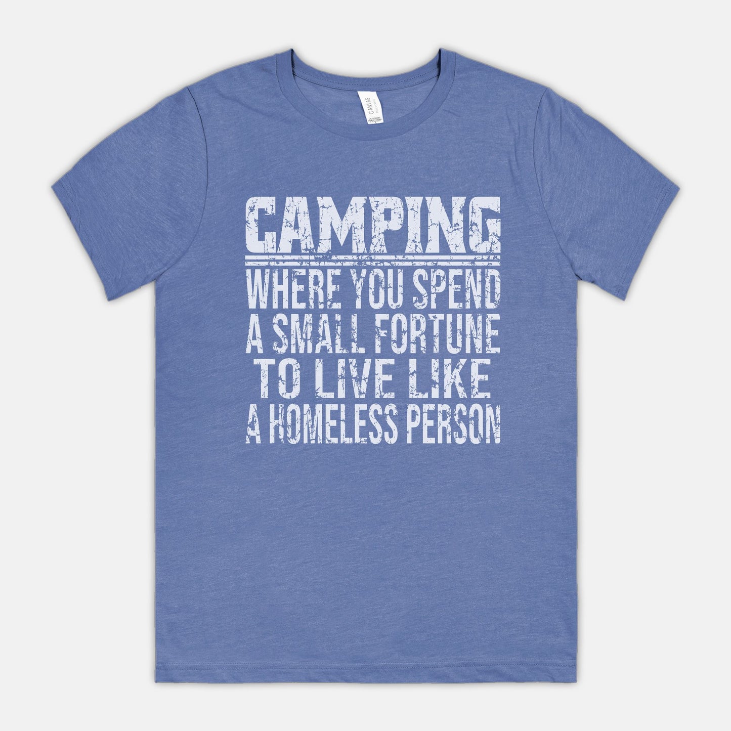 Camping, To Live Like A Homeless Person Unisex Tee