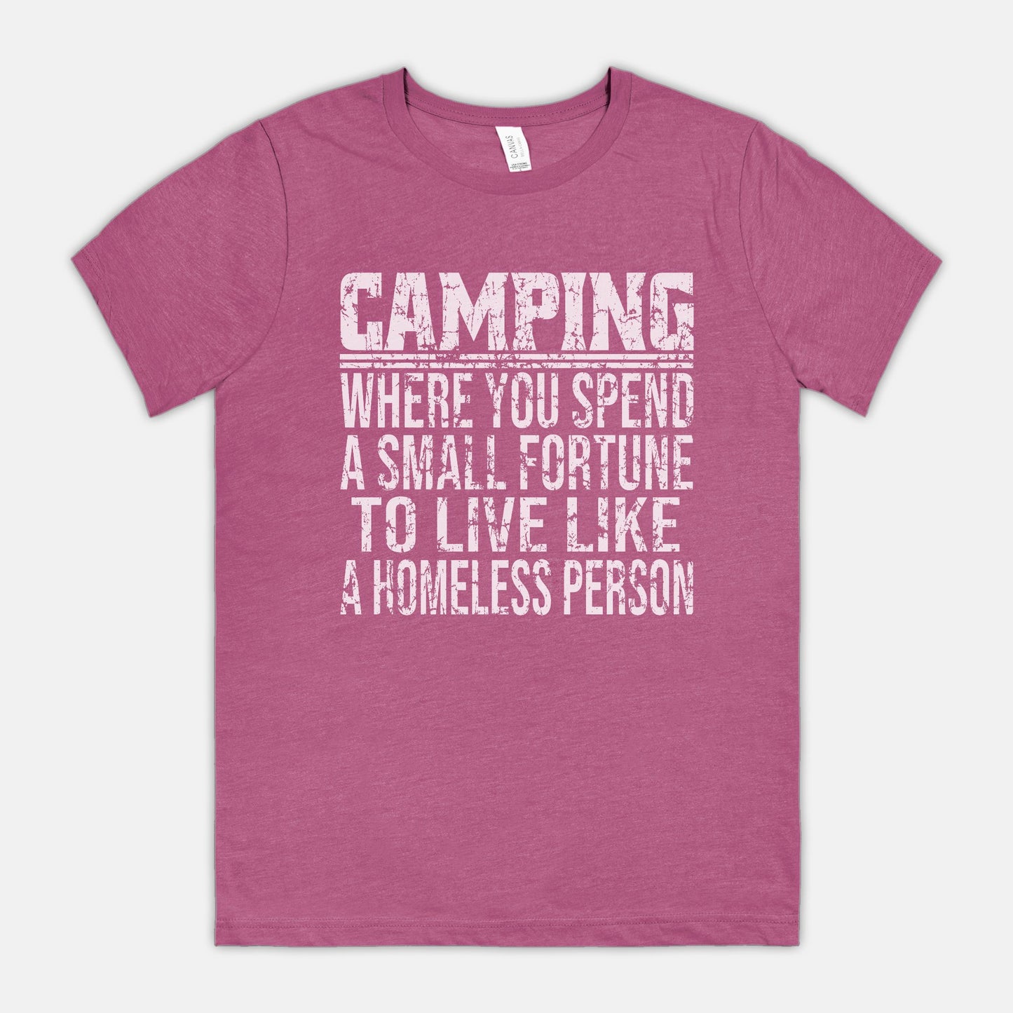 Camping, To Live Like A Homeless Person Unisex Tee