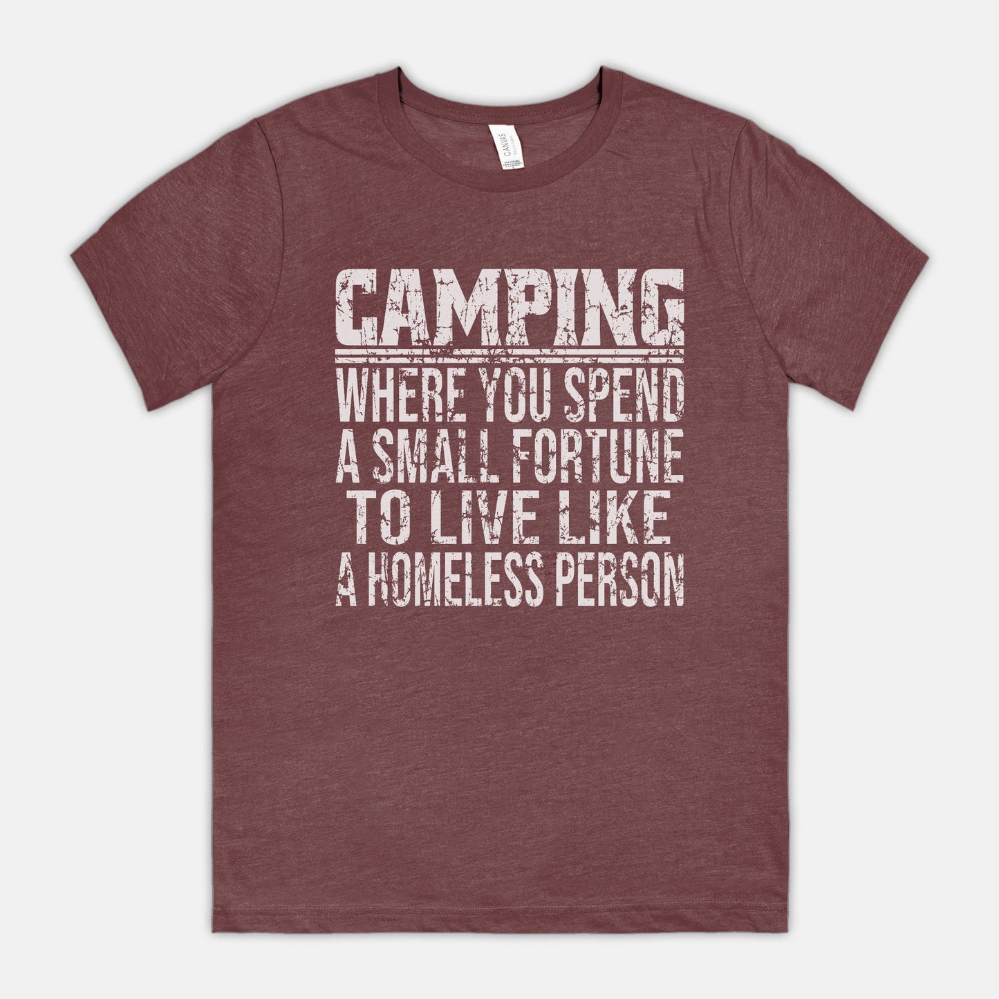 Camping, To Live Like A Homeless Person Unisex Tee