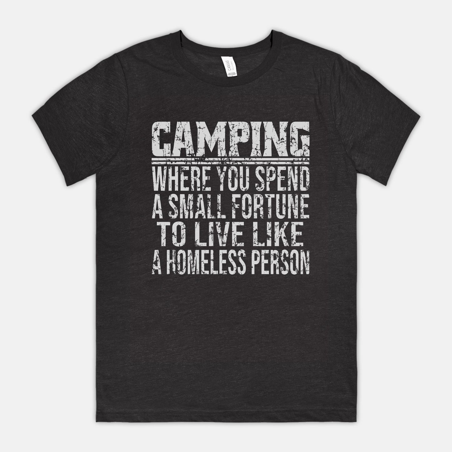 Camping, To Live Like A Homeless Person Unisex Tee