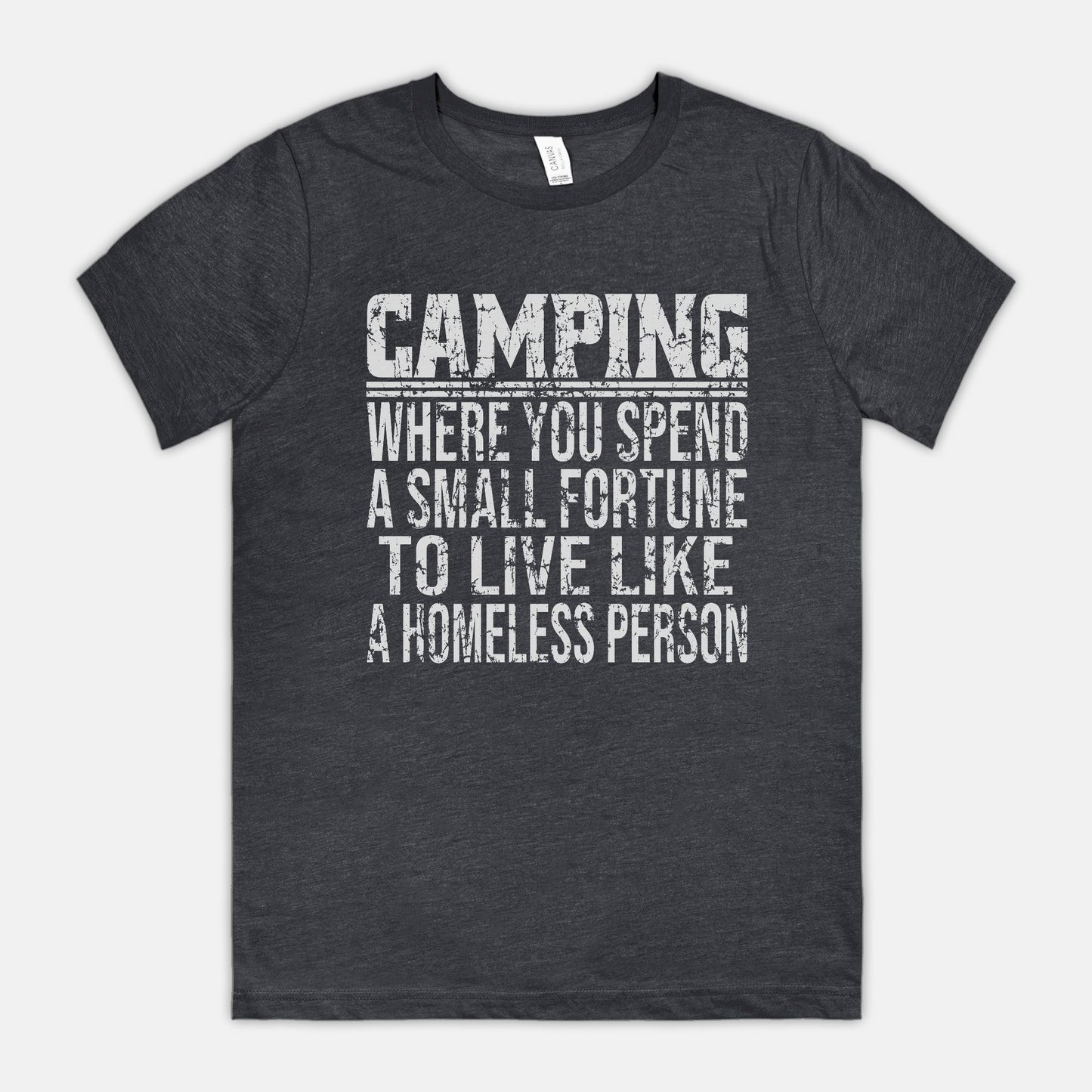 Camping, To Live Like A Homeless Person Unisex Tee