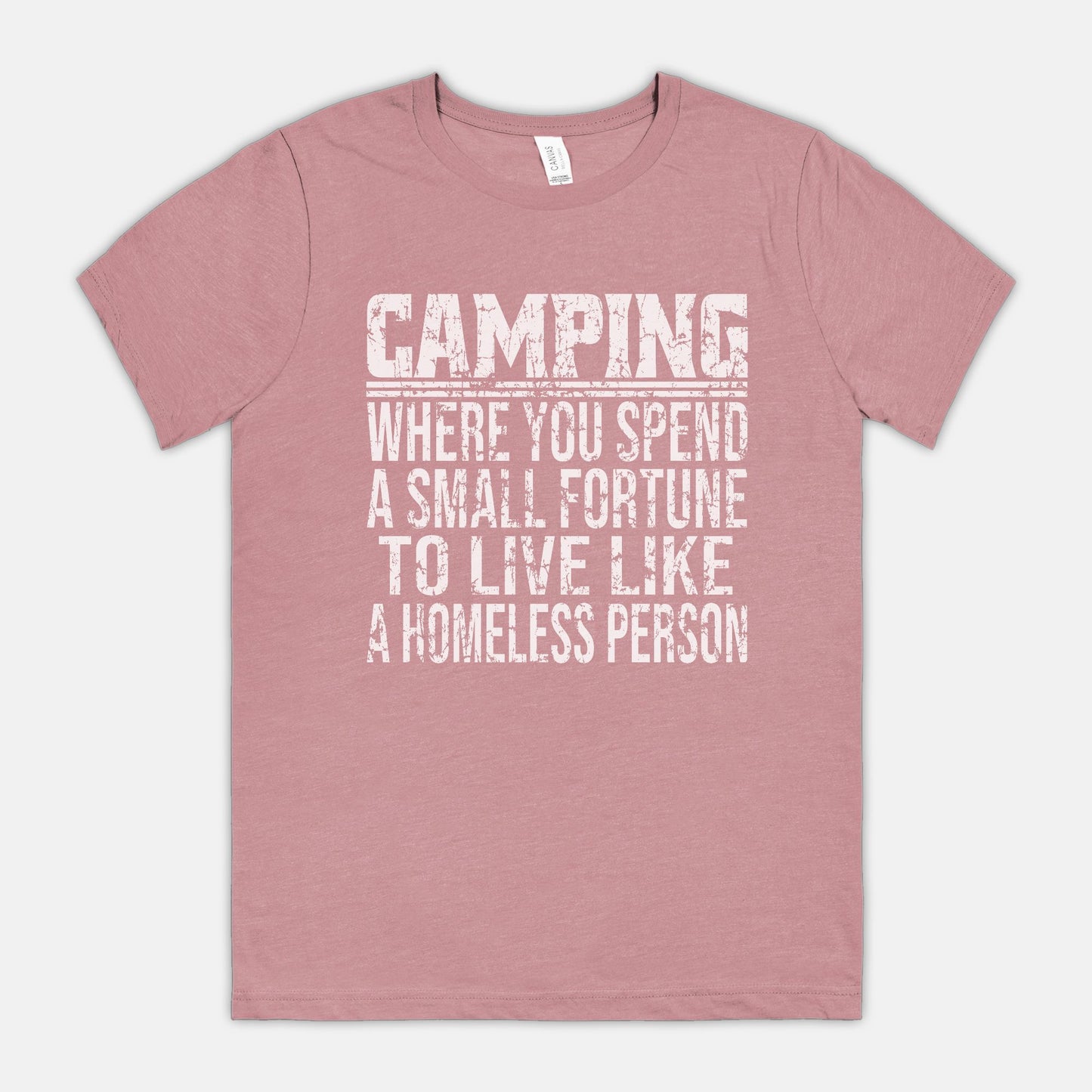 Camping, To Live Like A Homeless Person Unisex Tee